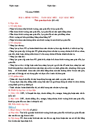 Giáo án Toán Lớp 6 (Sách Chân trời sáng tạo) - Chương 3 - Bài 1: Hình vuông. Tam giác đều. Lục giác đều Giáo án Toán Lớp 6 (Sách Chân trời sáng tạo) - Chương 3 - Bài 1: Hình vuông. Tam giác đều. Lục giác đều