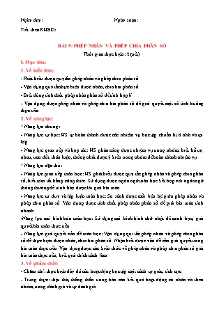 Giáo án Toán Lớp 6 (Sách Chân trời sáng tạo) - Chương 5 - Bài 5: Phép nhân và phép chia phân số Giáo án Toán Lớp 6 (Sách Chân trời sáng tạo) - Chương 5 - Bài 5: Phép nhân và phép chia phân số