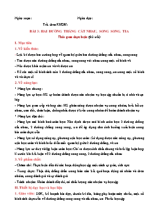 Giáo án Toán Lớp 6 (Sách Chân trời sáng tạo) - Chương 8 - Bài 3: Hai đường thẳng cắt nhau, song song. Tia Giáo án Toán Lớp 6 (Sách Chân trời sáng tạo) - Chương 8 - Bài 3: Hai đường thẳng cắt nhau, song song. Tia