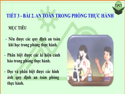Bài giảng Khoa học tự nhiên 6 - Tiết 3, Bài 2: An toàn trong phòng thực hành - Trường THCS Xương Giang (Kết nối tri thức)