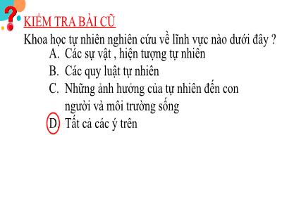 Bài giảng Khoa học tự nhiên 6 (Vật lí) Sách Cánh diều - Tiết 2, Bài 1: Giới thiệu về khoa học tự nhiên (Tiếp) - Trường THCS Xương Giang