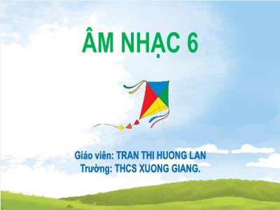 Bài giảng Nghệ thuật 6 (Âm nhạc) - Chủ đề 1: Em yêu âm nhạc - Tiết 1: Học hát: Bài em yêu giờ học hát (Tác giả: Đình Viễn) (Cánh diều)