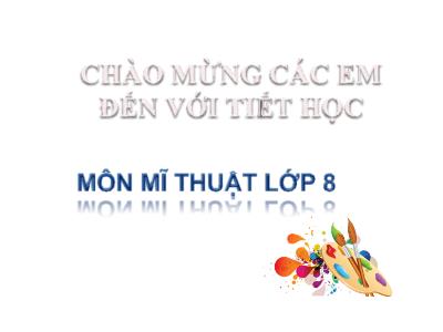 Bài giảng Nghệ thuật 6 (Mĩ thuật) - Chủ đề 1: Di sản mĩ thuật - Bài 1: Trang trí theo nguyên lí chuyển động - Trường THCS Xương Giang (Cánh diều)