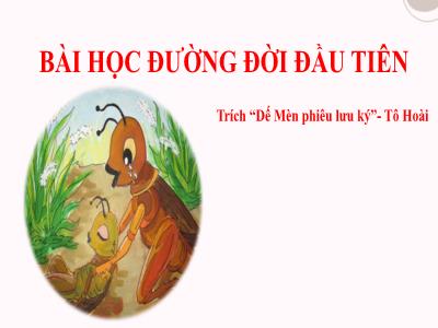 Bài giảng Ngữ văn 6 (Kết nối tri thức) - Bài 1: Tôi và các bạn - Văn bản: Bài học đường đời đầu tiên (Trích “Dế Mèn phiêu lưu ký”- Tô Hoài) - Đoàn Thu