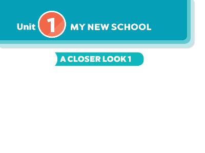 Bài giảng Tiếng Anh 6 - Unit 1: My new school - Lesson: A closer look 1 - Trường THCS Xương Giang (Global Success)