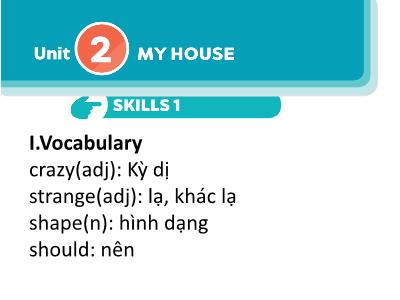 Bài giảng Tiếng Anh 6 - Unit 2: My house - Lesson: Skills 1 - Trường THCS Xương Giang (Global Success)