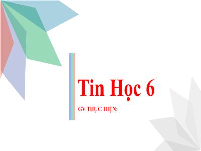 Bài giảng Tin học 6 - Chủ đề C: Tổ chức lưu trữ, tìm kiếm và trao đổi thông tin - Bài 6: Thực hành sử dụng thư điện tử - Trường THCS Xương Giang (Cánh diều)