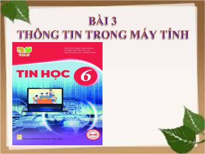 Bài giảng Tin học Lớp 6 (Kết nối tri thức với cuộc sống) - Bài 3: Thông tin trong máy tính