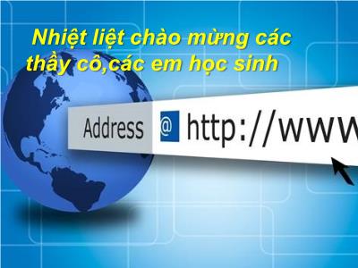 Bài giảng Tin học Lớp 6 (Kết nối tri thức với cuộc sống) - Bài 5: Internet